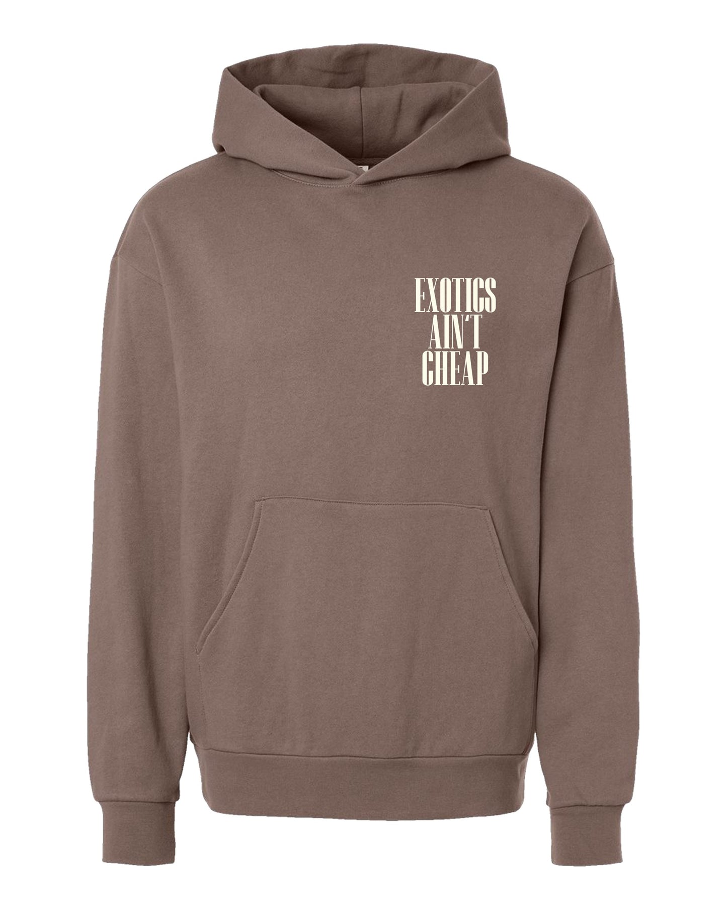 “EXOTICS AINT CHEAP” HOODIE